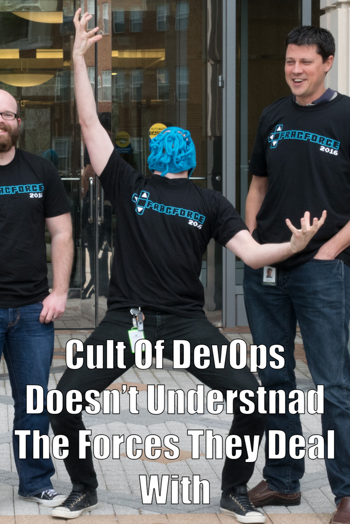 Cult of DevOps doesn't understand the forces they deal with